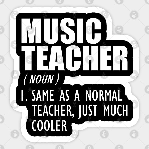 Music Teacher Same as a normal teacher, just much cooler w Sticker by KC Happy Shop